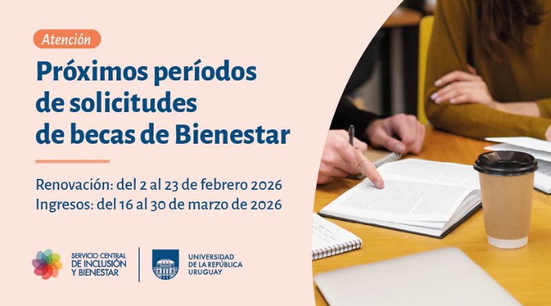 Afiche informativo sobre los próximos períodos de solicitud de becas de Bienestar de la Universidad de la República. Indica renovación del 2 al 23 de febrero de 2026 e ingresos del 16 al 30 de marzo de 2026. A la derecha, dos personas estudian sobre un libro en una mesa con cuadernos y un vaso de café. Incluye los logos del Servicio Central de Inclusión y Bienestar y de la Universidad de la República.