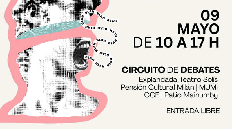 Afiche con fondo beige y diseño gráfico contemporáneo. A la izquierda, aparece una imagen en blanco y negro con efecto de trama de una escultura clásica (similar a un busto grecorromano), recortada de forma irregular y rodeada por una mancha orgánica en color rosa. La escultura tiene la boca abierta en gesto de grito, y desde ella salen varias tiras curvas con la palabra repetida “BLAH BLAH BLAH” en negro sobre fondo blanco, simulando sonido o discurso. Una forma curva en color verde atraviesa parcialmente la imagen. A la izquierda, ilustración en blanco y negro de un rostro con la boca abierta, rodeado por una forma rosada; de la boca salen ondas con la palabra “blah blah blah”. A la derecha, texto en español: “09 mayo, de 10 a 17 h. Circuito de debates”. Debajo se listan sedes: Explanada Teatro Solís, Pensión Cultural Milán, MUMI, CCE y Patio Mainumby. Al final: “Entrada libre”.
