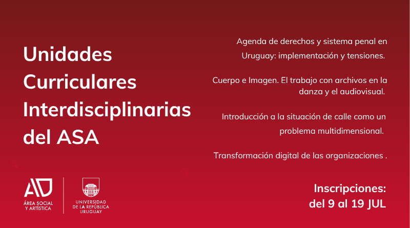 Sobre fondo rojo en degradé se lee Unidades curriculares interdisciplinarias del ASA. Se ve el nombre de las cuatro unidades. Los logos de ASA y de Udelar. y dice "inscripciones deñ 9 al 19 de julio"